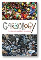 Garbology, Edward Hume, Puente Hills Landfill, Great Pacific Garbage Patch