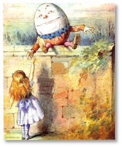 Humpty Dumpty, Alice, Through the Looking Glass, words mean what I choose them to mean