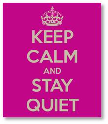 Keep Calm and Stay Quiet