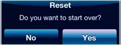 Reset: Do you want to start over?  Yes / No