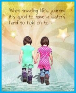 When traveling life's journey, it's good to have a sister's hand to hold onto.
