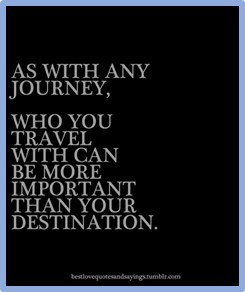 As with any journey, who you travel with can be more important than your destination
