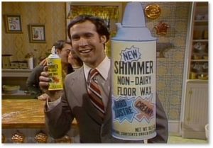 Shimmer, non-dairy floor wax, Saturday Night Live, Chevy Chase 
