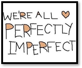 Perfection, Disappointment, We are all perfectly imperfect, 