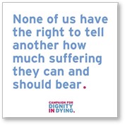 None of us has the right to tell another how much suffering they can and should bear
