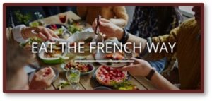 Eat the French Way, Why French Women Don't Get Fat
