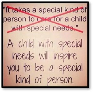 A child with special needs will inspire you to be a special kind of person