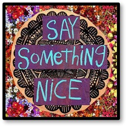 Say Something Nice, Be Kind, Lent, Lenten, Discipline