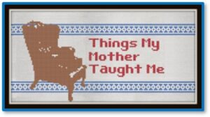 Things My Mother Taught Me, wisdom, parenting