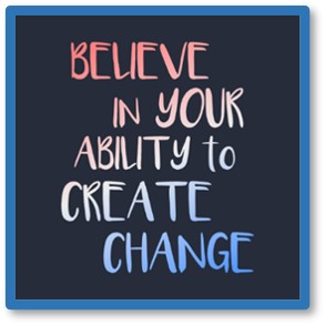 Believe in Your Ability to Create Change