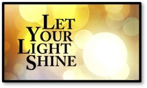 Let Your Light Shine, Depression, Holidays. energy, daily gratitude