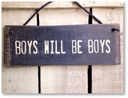 Boys Will Be Boys, sign