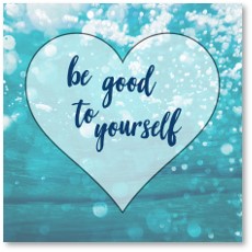 be good to yourself, self care, well-being